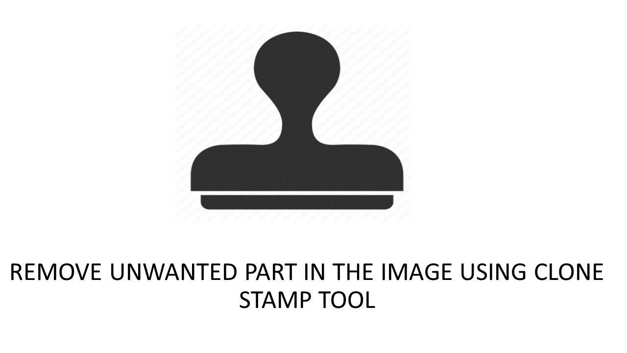 How to use Clone stamp tool to remove unwanted part in image using