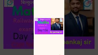 Maths day 136 Railway exam Bpsc tre-4,  CTET 26 SSC  DSSSB prt teaching  psquareclasses pankaj sir