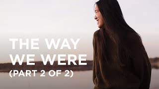 The Way We Were (Part 2 of 2)  9/22/22