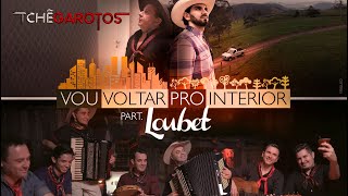 Tchê Garotos &amp; Loubet  - Vou Voltar pro Interior (Lançamento 2019)