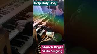 Holy Holy Holy - Church Organ With Singing