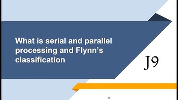 What is Serial and Parallel processing ?? By J9