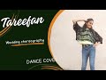 Tareefan  sangeet choreography  veere di wedding  muskan surana dancecover