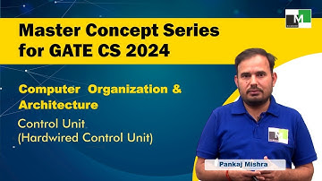 MCS for GATE CS 2024 | COA | L-14| Control Unit | Hardwired Control Unit | Pankaj Mishra