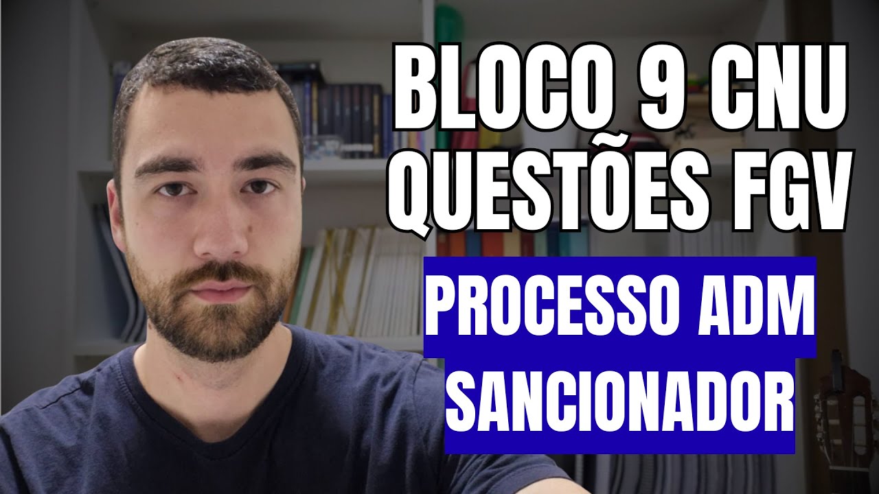 Bloco 9 CNU - Questões FGV - PROCESSO ADM SANCIONADOR - Regulação e Agências Reguladoras