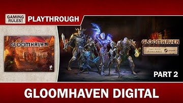 Gloomhaven Digital Playthrough with Paul Grogan - Part 2