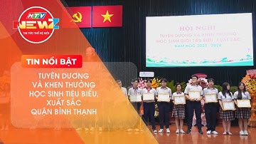NGÀNH GIÁO DỤC VÀ ĐÀO TẠO QUẬN BÌNH THẠNH TUYÊN DƯƠNG VÀ KHEN THƯỞNG HỌC SINH TIÊU BIỂU, XUẤT SẮC