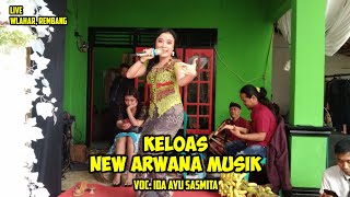 KELOAS || NEW ARWANA MUSIK || voc. Ida Ayu Sasmita || Live Wlahar Rembang