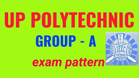 UP polytechnic group A exam pattern