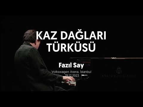 Fazıl Say ~ Kaz Dağları Türküsü