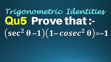 Q5 | Prove that sec square theta - 1 into 1 - cosec square theta = -1 | (sec^2⁡θ-1)(1-cos⁡ec^2θ)=-1