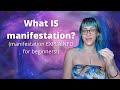 Manifestation for beginners - What IS manifestation?!