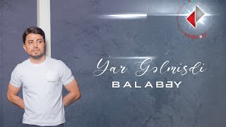 Balabəy - Yar Gəlmişdi (Official Audio Video)