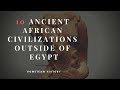 10 Ancient African Civilizations Outside Of Egypt