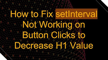 How to Fix setInterval Not Working on Button Clicks to Decrease H1 Value