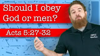 Should I obey God or men? - Acts 5:27-32