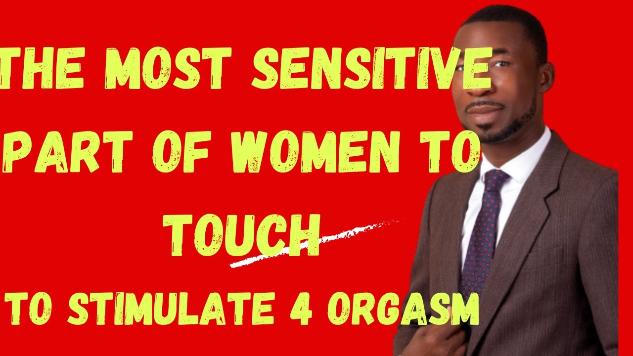 5 erogenous Zones of ladies you should touch to stimulates orgasm #