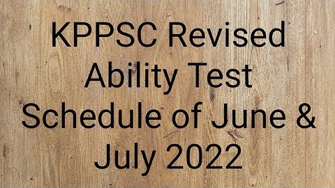 KPPSC Revised Ability Test Schedule of June & July 2022