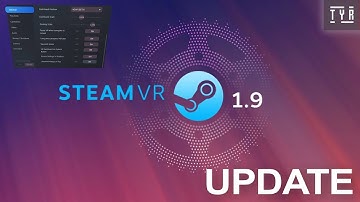 Steam VR Update 1.9 Overview - Steam VR is getting easy?!