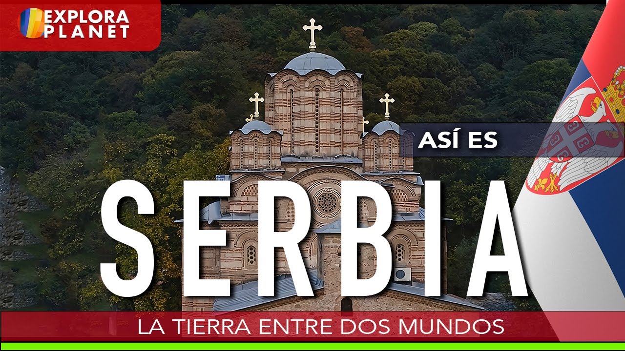 SERBIA | Así es SERBIA | La Tierra de los dos Mundos