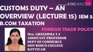 CUSTOMS DUTY - AN OVERVIEW (LECTURE 15) SEM 5 B.COM TAXATION