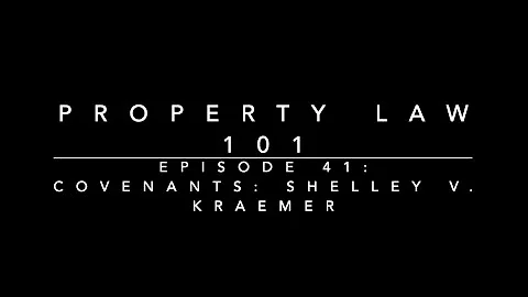 Covenants - Shelley v. Kraemer: Property Law 101 #41