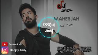 Maher Jah - Bala Asel - Remix •Deejay Andy •ماهر جاه - بلا أصل - ريمكس