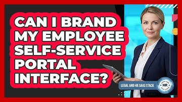 Can I Brand My Employee Self-Service Portal Interface?