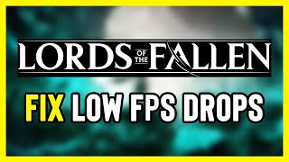 How to FIX Lords of the Fallen Low FPS Drops | FPS BOOST