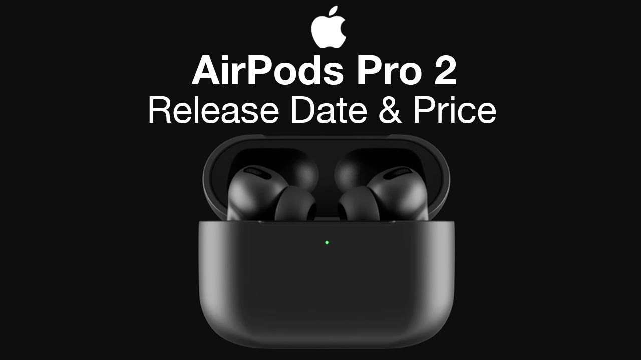 Apple Airpods Pro 2 Release Date and Price – March 2022 Date?