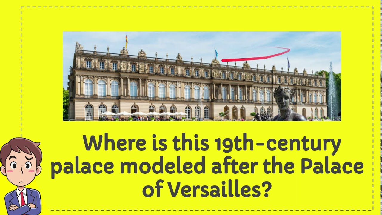 Where Is This 19th Century Palace Modeled After The Palace Of Versailles The Millennial Mirror