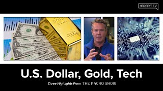 The Macro Show Highlights: U.S. Dollar, Gold, Tech