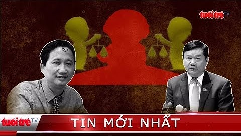 ⚡ NÓNG | Hôm nay xét xử ông Đinh La Thăng, Trịnh Xuân Thanh, cùng 20 bị cáo