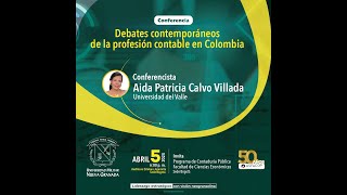 CONFERENCIA: DEBATES CONTEMPORÁNEOS DE LA PROFESIÓN CONTABLE EN COLOMBIA