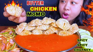 COOKING & EATING ‘JUICY JUICY’ BUTTER CHICKEN MOMO & SPICIEST CHUTNEY MUKBANG ASMR🔥MOMO CHALLENGE 