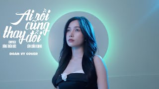 AI RỒI CŨNG THAY ĐỔI - LÂM CHẤN KHANG x ĐÔNG THIÊN ĐỨC | ĐOÀN VY COVER | Tình đậm sau tình vẫn tan