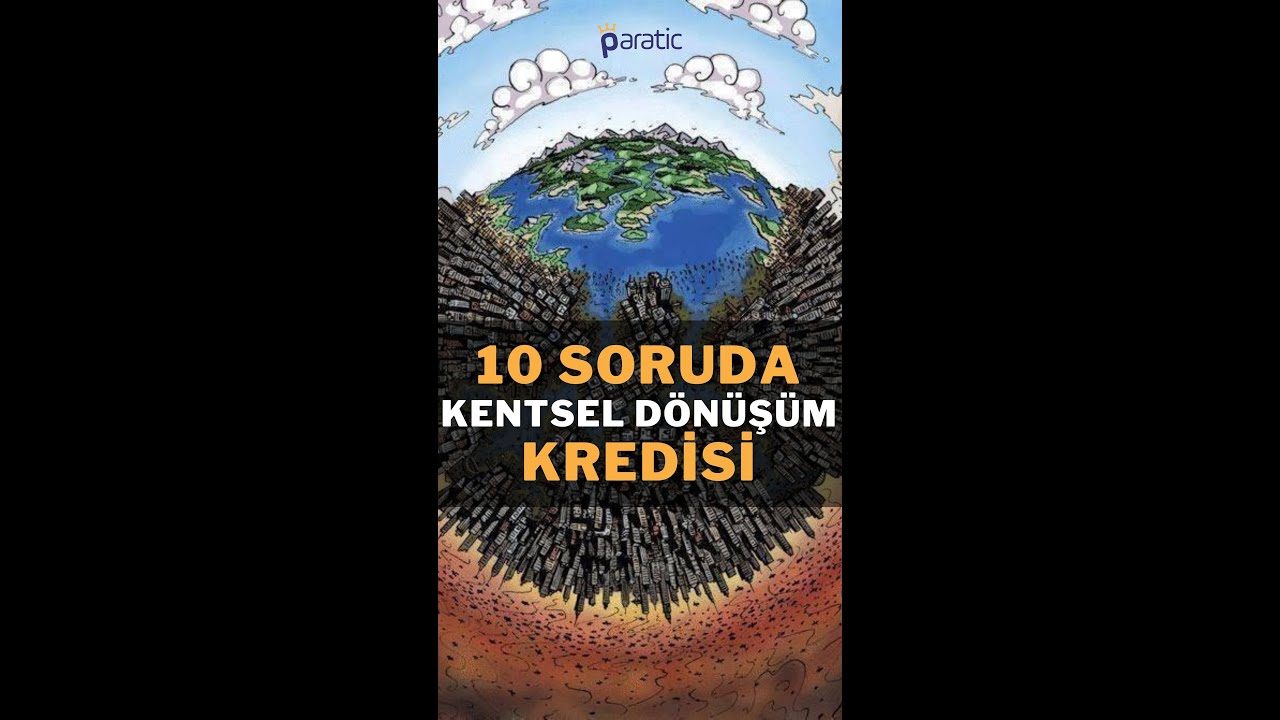 Paratic Youtube - 10 Soruda Kentsel Dönüşüm Kredisi