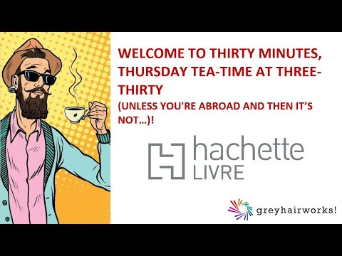 Hachette Livre - Thursday Tea-Time at 3:30 (unless you're abroad and then it's not), 21st May 2020