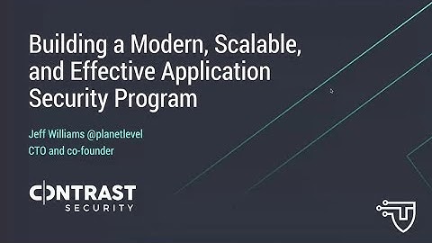 Building A Modern, Scalable and Effective Application Security Program
