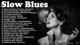 Best Slow Blues Songs Of All Time - 4 Hour Relaxing With Blues Music | Slow Blues Playlist