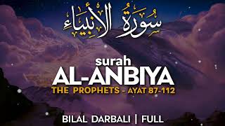 Surah Anbiya (سورة الأنبياء) AYAT 87-112 - القارئ بلال دربالي | Bilal Darbali | Quran Recitation 4K
