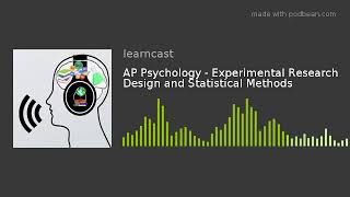 AP Psychology - Experimental Research Design and Statistical Methods