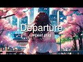 Departure - lofi relaxing music 4K 春の新生活 あなたの耳の心地いmusic no copyright lofl music