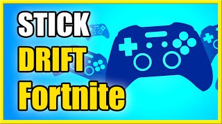 How to FIX STICK DRIFT on Controller in FORTNITE (PS4, PS5, XBOX)
