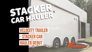 Stacker Car Hauler Debut  Velocity  Formula Trailers