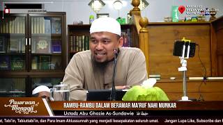 RAMBU-RAMBU DALAM BERAMAR MA'RUF NAHI MUNKAR | Ustadz Abu Ghozie As-Sundawie