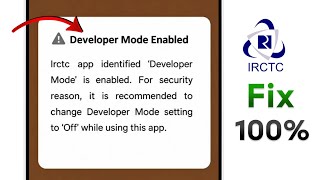IRCTC Developer Mode Enabled | How To Fix IRCTC Developer Mode Enabled Problem 2026 |Turn Off/Remove