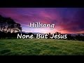 Hillsong - None But Jesus [with lyrics]