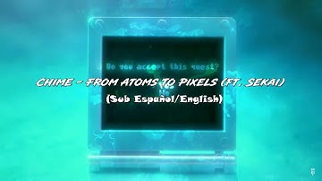 [LYRICS] Chime - From Atoms To Pixels (ft. Sekai) || Sub Español/English ||
