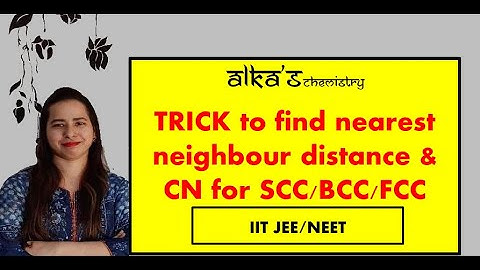 Solid State-Tricks to find the nearest neighbour distance and co-ordination no for SCC/BCC/FCC